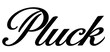 PLUCK